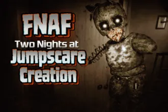 FNAF: Two Nights at Jumpscare Creation